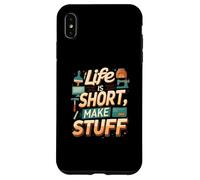Life is Short Make Stuff Maker Hobby Crafting Design Coque pour iPhone XS Max