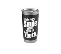 Life Is Short Smile While You Still Have Teeth Saying Citation Gobelet isotherme en acier inoxydable double paroi