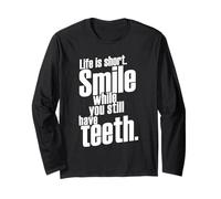 Life is Short Smile While You Still Have Teeth Saying Citation Manche Longue