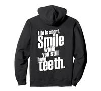Life is Short Smile While You Still Have Teeth Saying Citation Sweat à Capuche
