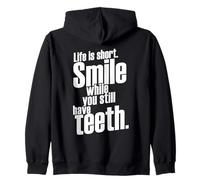Life is Short Smile While You Still Have Teeth Saying Citation Sweat à Capuche