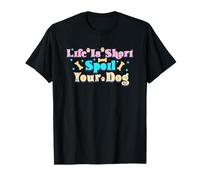Life is Short Spoil Your Dog Lover T-Shirt
