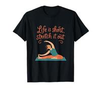 Life is Short Stretch It Out Yoga Mindfulness T-Shirt