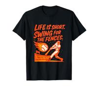 Life is Short Swing for The Fences Baseball Humour T-Shirt