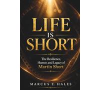 Life Is Short: The Resilience, Humor, and Legacy of Martin Short