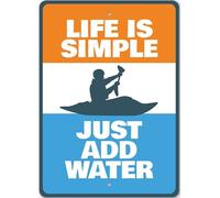 Life Is Simple Just Add Water Kayak Sign