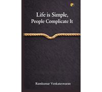 Life Is Simple, People Complicate It