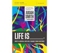 Life Is _____ Study Guide: God'S Illogical Love Will Change Your Existence (Paperback) Judah Smith, (Auteur)