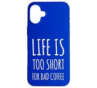 Life is to Short for Bad Coffee Lover Caffeine Lover Funny Saying Coque pour iPhone 16 Plus