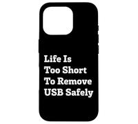 Life is to Short to Remove USB Safely Funny Sarcastic Citations Coque pour iPhone 16 Pro