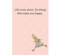 Life is Too Short. Do Things That Make You Happy.: Ottilia Adelborg's Daily Gratitude Journal for Happiness, Mindfulness, and Reflection