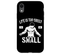 Life is Too Short to Be Small - Motivation de Culturisme Coque pour iPhone XR