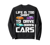 Life is Too Short to Drive Boring Cars - Mécanicien Amateur de Voiture Sweatshirt