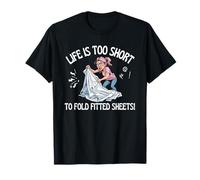 Life Is Too Short to Fold Drap-housse Crazy Driven Fun T-Shirt