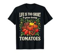 Life is Too Short to Grow Boring Tomatoes T-Shirt