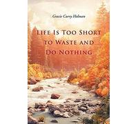 Life Is Too Short To Waste And Do Nothing