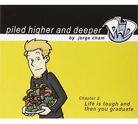 Life Is Tough And Then You Graduate: The Second Piled Higher And Deeper Comic Strip Collection