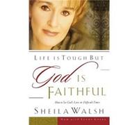 Life is Tough But God is Faithful by Sheila Walsh Sheila Walsh (Auteur)