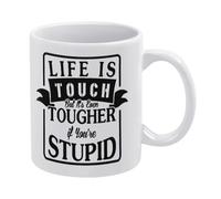 Life Is Tough But Its Even Tougher If You Are Stupid Tasse à café en céramique blanche 325 ml avec poignée ergonomique en C et fond épais en porcelaine pour la maison, le bureau, la cuisine