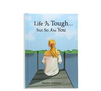Life Is Tough: But So Are You