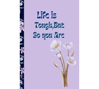 Life Is Tough, But So Are You: A Journal for Resilience and Strength