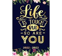 Life Is Tough But So Are You Planner 2022 2023: Daily Weekly And Monthly With 24 Months Calendar, Vision Boards, To Do Lists, Notes
