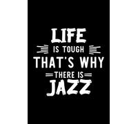 Life Is Tough That's Why There Is Jazz: Jazz Lover Journal | Great Christmas & Birthday Gift Idea for Jazz Fan | Jazz Theme Notebook | Jazz Fan Diary | 100 pages 6x9 inches