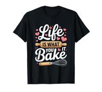 Life is What You Bake It Fouet avec Citation T-Shirt
