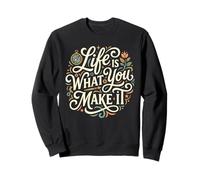 Life is What You Make It Citation Positive inspirante Sweatshirt