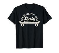 Life Is Wheelie Good Skate Skateboard Longboard T-Shirt