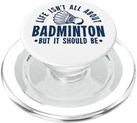 Life Isn't All About Badminton But It Should Be Shuttlecock PopSockets PopGrip pour MagSafe