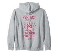 Life Isn't Perfect But My Dog is - French Bulldog Sweat à Capuche