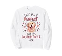 Life Isn't Perfect But My Dog is - Golden Retriever Sweatshirt