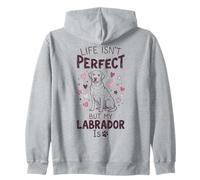 Life Isn't Perfect But My Dog is - Labrador Sweat à Capuche