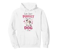 Life Isn't Perfect But My Dog is Sweat à Capuche