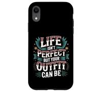 Life Isn't Perfect But Your Outfit Can Be Mode - Coque pour iPhone XR