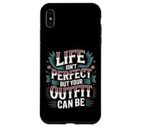 Life Isn't Perfect But Your Outfit Can Be Mode - Coque pour iPhone XS Max