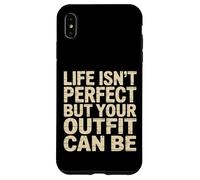 Life Isn't Perfect But Your Outfit Can Be Mode - Coque pour iPhone XS Max