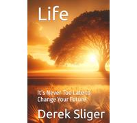 Life: It’s Never Too Late to Change Your Future