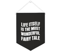 Life Itself Is The Most Wonderful Fairy Tale Bannière murale inspirante à suspendre au mur Bannière décorative pour salon, chambre à coucher, bureau, cadeaux de vacances 30,5 x 40,6 cm