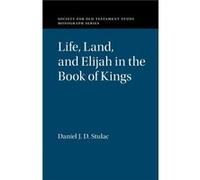 Life Land and Elijah in the Book of Kings by Stulac & Daniel J. D. Duke University & North Carolina Stulac Daniel J. D. Duke University North Carolina (Auteur)