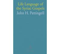Life Language of the Syriac Gospels: How Syriac readings illuminate life, salvation, and mission compared with the Greek text