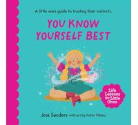 Life Lessons for Little Ones: You Know Yourself Best: A little one's guide to trusting their instincts