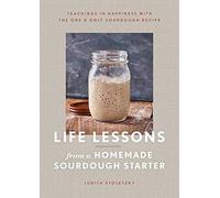 Life Lessons From A Homemade Sourdough Starter
