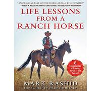 Life Lessons from a Ranch Horse: 6 Fundamentals of Training Horses-and Yourself