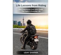 Life Lessons from Riding: Real Experiences from Delhi Roads That Apply to Everyday Life