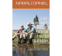 Life Lessons from Social Media Subtitle:: 10 Truths the Internet Taught Me About People, Reality, and Growth