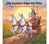 Life Lessons from the Gita: Simple Stories & Morals for Everyday Life