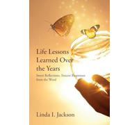 Life Lessons Learned Over the Years: Sweet Reflections, Sincere Responses from the Word