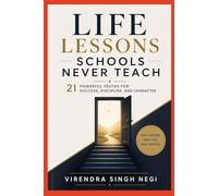 Life Lessons Schools Never Teach: 21 Powerful Truths for Success, Discipline, and Character